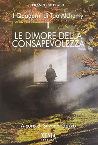 Le dimore della consapevolezza. I quaderni di Tao Alchemy (Vol. 1)