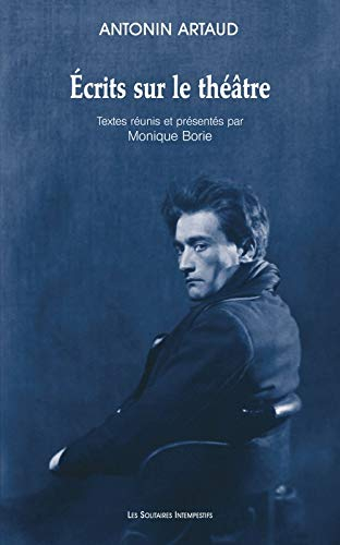 Ecrits Sur le Theatre - Textes Reunis et Presentes par Monique Borie