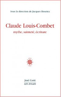 Claude Louis-Combet : mythe, sainteté et écriture