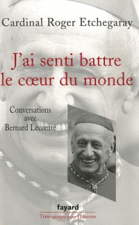 J'ai senti battre le coeur du monde : Conversations avec Bernard Lecomte
