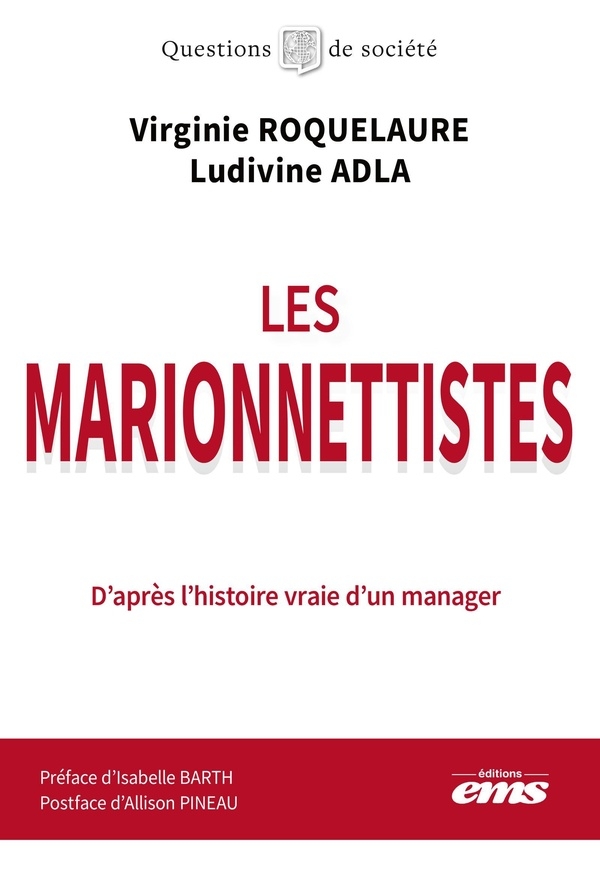 Les marionnettistes: D'après une histoire vraie, révélations sur les zones grises du management