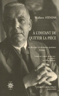 A l'instant de quitter la pièce : Le Rocher et derniers poèmes Adagia, édition bilingue français-anglais