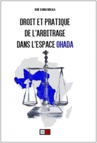 Droit et pratique de l'arbitrage dans l'espace Ohada