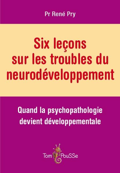 Six Lecons Sur les Troubles du Neurodeveloppement