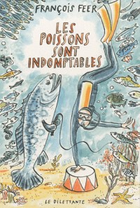 Les poissons sont indomptables