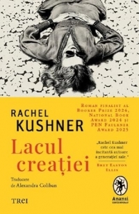 Lacul creatiei - Rachel Kushner