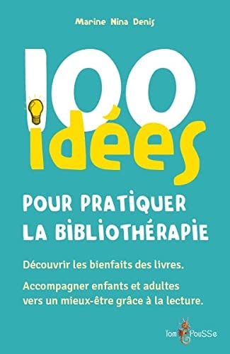 100 idees pour pratiquer la bibliotherapie