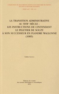 La transition administrative au XVIIe siècle : les instructions de l'intendant Le Peletier de Souzy à son successeur en Flandre wallonne (1683)