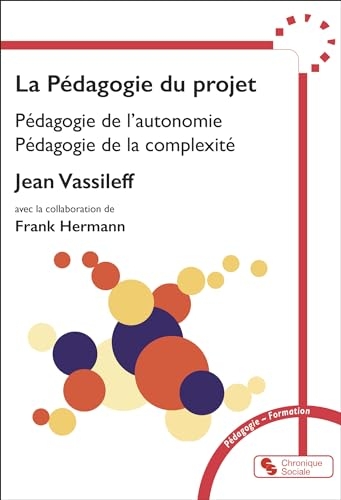 La Pédagogie du projet: Pédagogie de l'autonomie, Pédagogie de la complexité