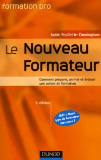 Le nouveau formateur - 3ème édition - Comment préparer, animer et évaluer une action de formation