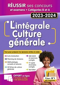 L'intégrale Culture générale - Catégories A et B - Ecrits et Oraux: Concours Fonction publique et examens 2023-2024