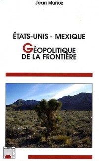 Géopolitique de la frontière : Etats-Unis - Mexique
