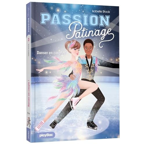 Passion Patinage - Danser en couple ! - Tome 3