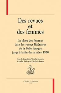 Des revues et des femmes: La place des femmes dans les revues littéraires de la Belle Epoque jusqu'à la fin des années 1950