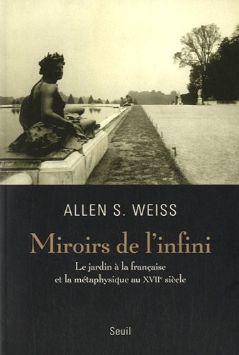 Miroirs de l'infini. Le jardin à la française et la métaphysique au XVIIe siècle