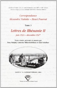 Correspondance Alexandre Vialatte - Henri Pourrat 1916-1959 : Tome 3, Lettres de Rhénanie II, juin 1924- décembre 1927