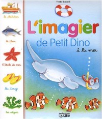 L'imagier de petit dino à la mer - Dès 2 ans (dinosaure, poisson, coquillage) ( périmé )