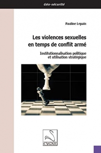 Les violences sexuelles en temps de conflit armé: Institutionnalisation politique et utilisation stratégique