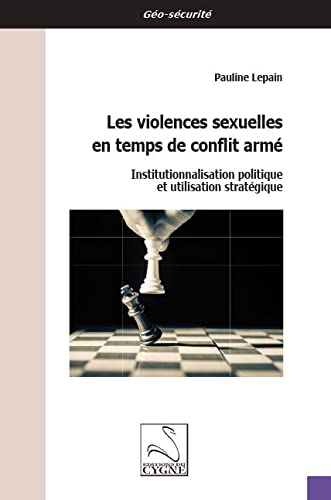 Les violences sexuelles en temps de conflit armé: Institutionnalisation politique et utilisation stratégique