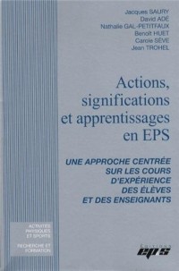 Actions, significations et apprentissages en EPS : Une approche centrée sur les cours d'expérience des élèves et des enseignants