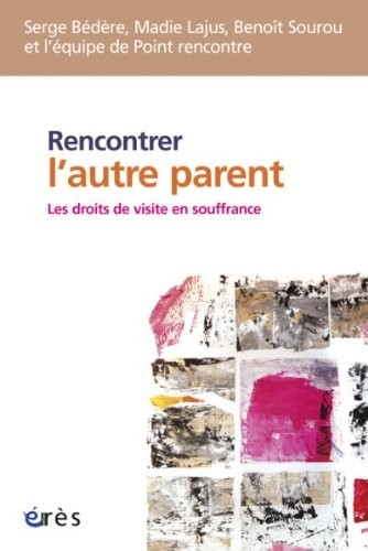 Rencontrer l'autre parent : Les droits de visite en souffrance