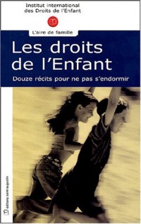 Les droits de l'enfant : Douze récits pour ne pas s'endormir