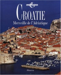 Croatie : Merveille de l'Adriatique