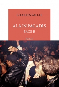 Alain Pacadis: Face B