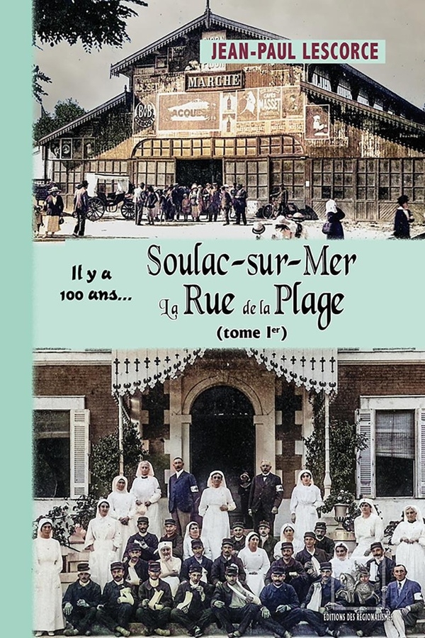 Soulac-sur-Mer, la rue de la Plage... il y a 100 ans: Tome 1