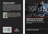 Esplorare le tecnologie informatiche wireless: Svelare il futuro della connettività, della mobilità e dell'innovazione