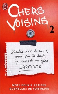 Chers voisins : Mots doux et petites querelles de voisinage. Tome 2