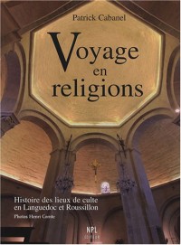 Voyage en religions : Histoire des lieux de culte en Languedoc et Roussillon des origines à nos jours