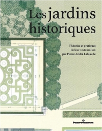 Les jardins historiques: Théories et pratiques de leur restauration par Pierre-André Lablaude