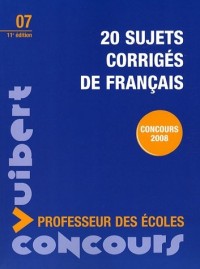 20 sujets corrigés de français : Professeur des écoles