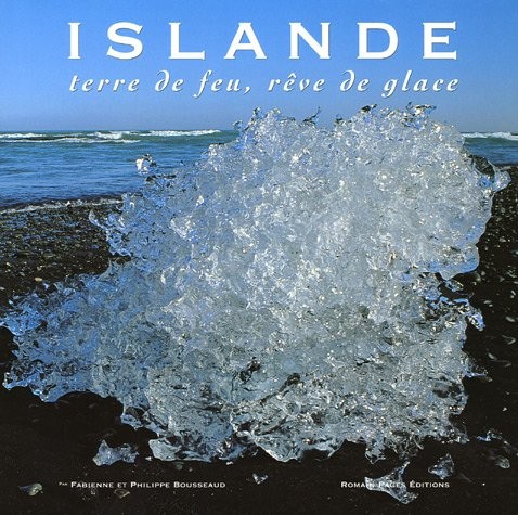 Islande : Terre de feu, rêve de glace