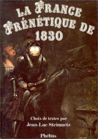 La France frénétique de 1830 : Choix de textes