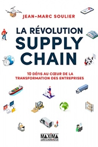 La révolution Supply Chain - 10 défis au coeur de la transformation des entreprises