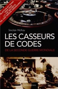 Les Casseurs de codes de la seconde Guerre Mondiale: Bletchley Park 1939-1945, la vie secrète de ces héros ordinaires