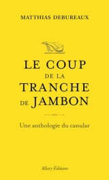 Le coup de la tranche de jambon, et autres canulars de génie
