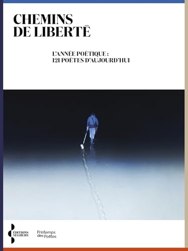 Chemins de liberté - L'Année poétique : 121 poètes d'aujourd'hui