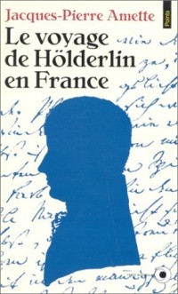 Le Voyage de Hölderlin en France