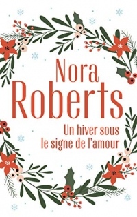 Un hiver sous le signe de l'amour : Une famille pour Noël - Un Noël dans les Catskills (Nora Roberts)
