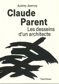 Claude parent, les desseins d un