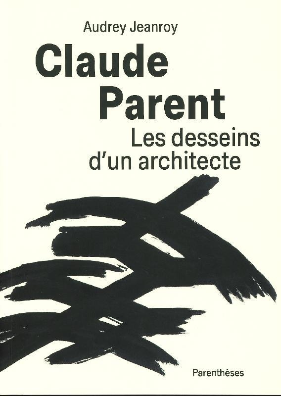 Claude parent, les desseins d un
