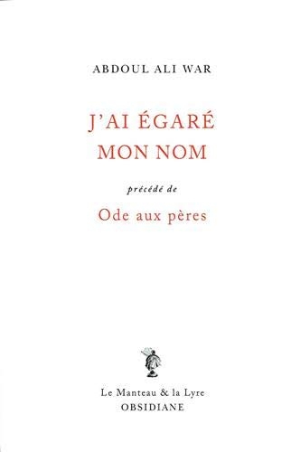 J'ai égaré mon nom : Précédé de Ode aux pères