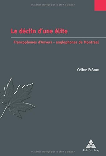 Le Déclin D’une Élite: Francophones D’anvers - Anglophones De Montréal