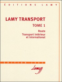 Lamy Transport. Tome 1, Route, transport intérieur et international