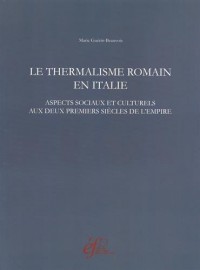 Le thermalisme romain en Italie : Aspects sociaux et culturels aux deux premiers siècles de l'Empire