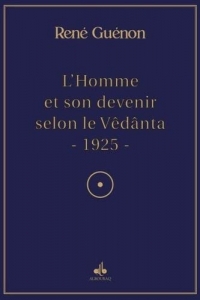 L'Homme et son devenir selon la VEdAnta