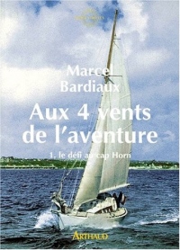 AUX 4 VENTS DE L'AVENTURE. Tome 1, le défi au cap Horn